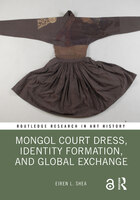 Mongol Court Dress, Identity Formation, and Global Exchange.jpg