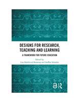 Designs for Research, Teaching and Learning; A Framework for Future Education cover.jpg