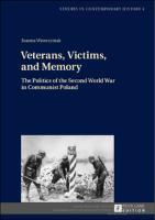 Veterans, Victims, and Memory<br /><br />
The Politics of the Second World War in Communist Poland