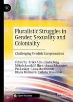 Pluralistic Struggles in Gender, Sexuality and Coloniality: Challenging Swedish Exceptionalism