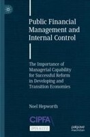 Public Financial Management and Internal Control : The Importance of Managerial Capability for Successful Reform in Developing and Transition Economies