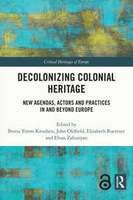 Decolonizing Colonial Heritage<br /><br />
New Agendas, Actors and Practices in and beyond Europe