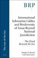 International Submarine Cables and Biodiversity of Areas Beyond National Jurisdiction The Cloud Beneath the Sea