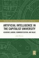 Artificial Intelligence in the Capitalist University<br /><br />
Academic Labour, Commodification, and Value