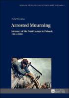 Arrested Mourning <br /><br />
Memory of the Nazi Camps in Poland, 1944–1950