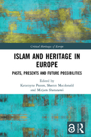 Islam and Heritage in Europe: Pasts, Presents and Future Possibilities