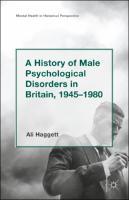 A History of Male Psychological Disorders in Britain, 1945-1980