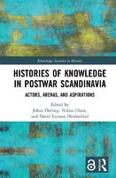 Histories of Knowledge in Postwar Scandinavia<br /><br />
Actors, Arenas, and Aspirations