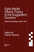 Early Media Effects Theory &amp; the Suggestion Doctrine : Selected Readings, 1895–1935