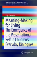 Meaning-Making for Living : The Emergence of the Presentational Self in Children’s Everyday Dialogues